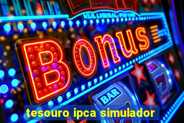 tesouro ipca simulador